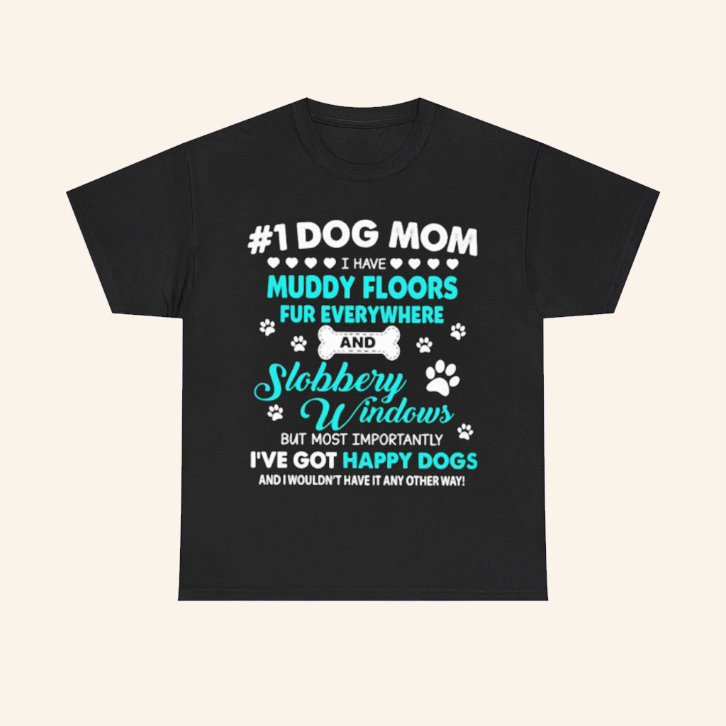 1 Dog Mom I Have Muddy Floors Fur Everywhere T-Shirt Best Gifts For Dog Lovers - Roseregae