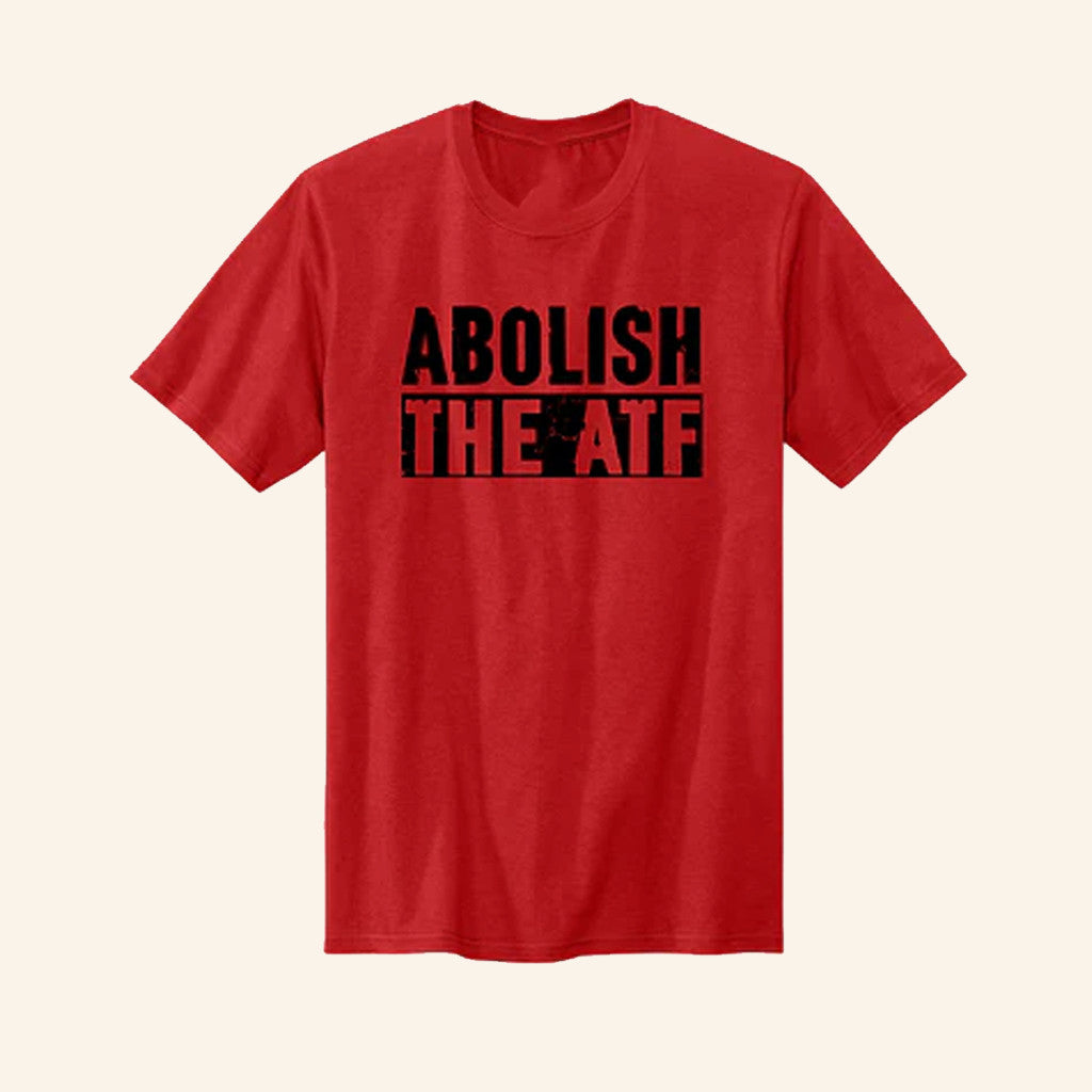 Abolish The ATF T-Shirt Abolish US Bureau Of Alcohol Tobacco Firearms Shirt Gifts For Dad - Roseregae