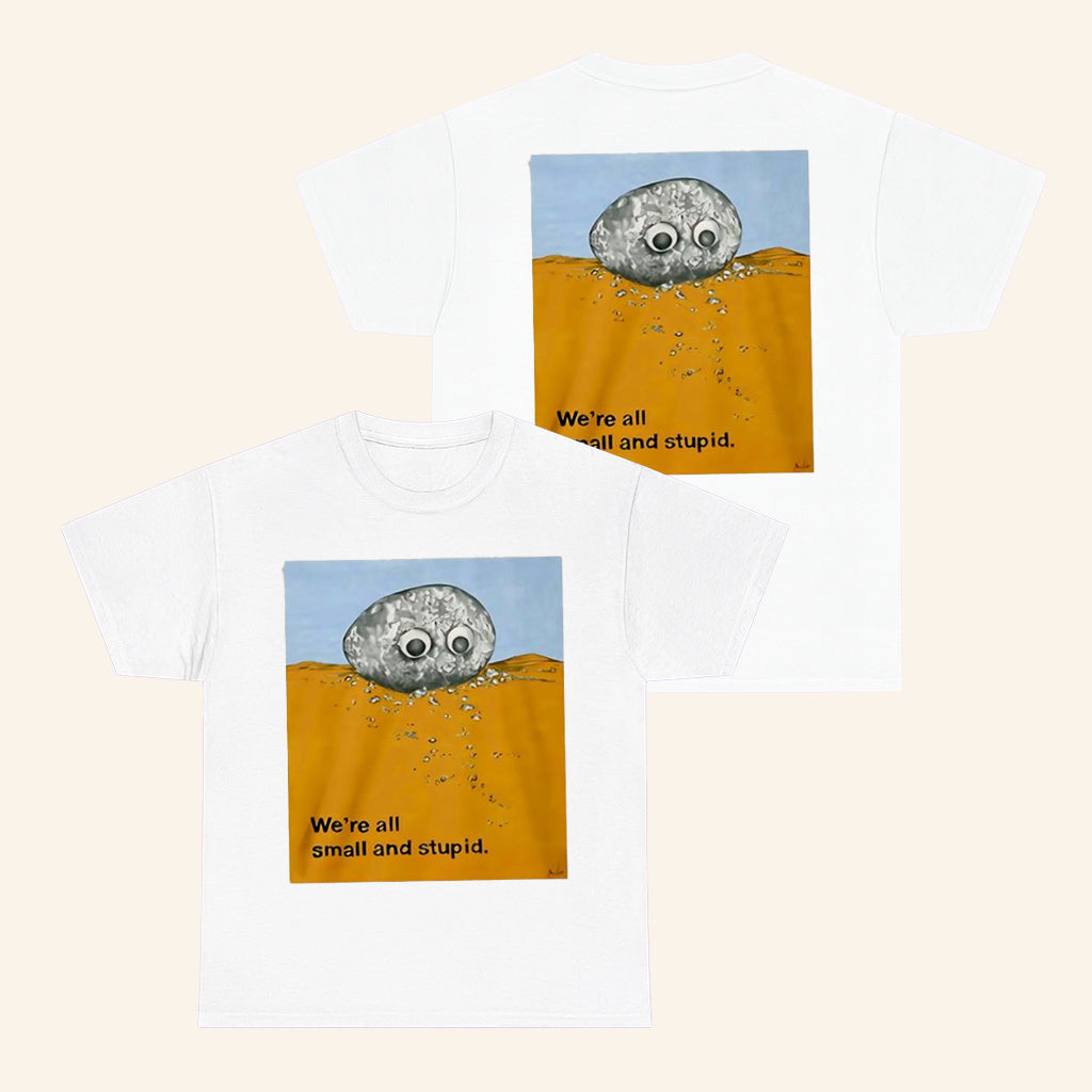 Alex Rochon Wearing We're All Small And Stupid T-Shirt Gifts Ideas For Husband - Roseregae