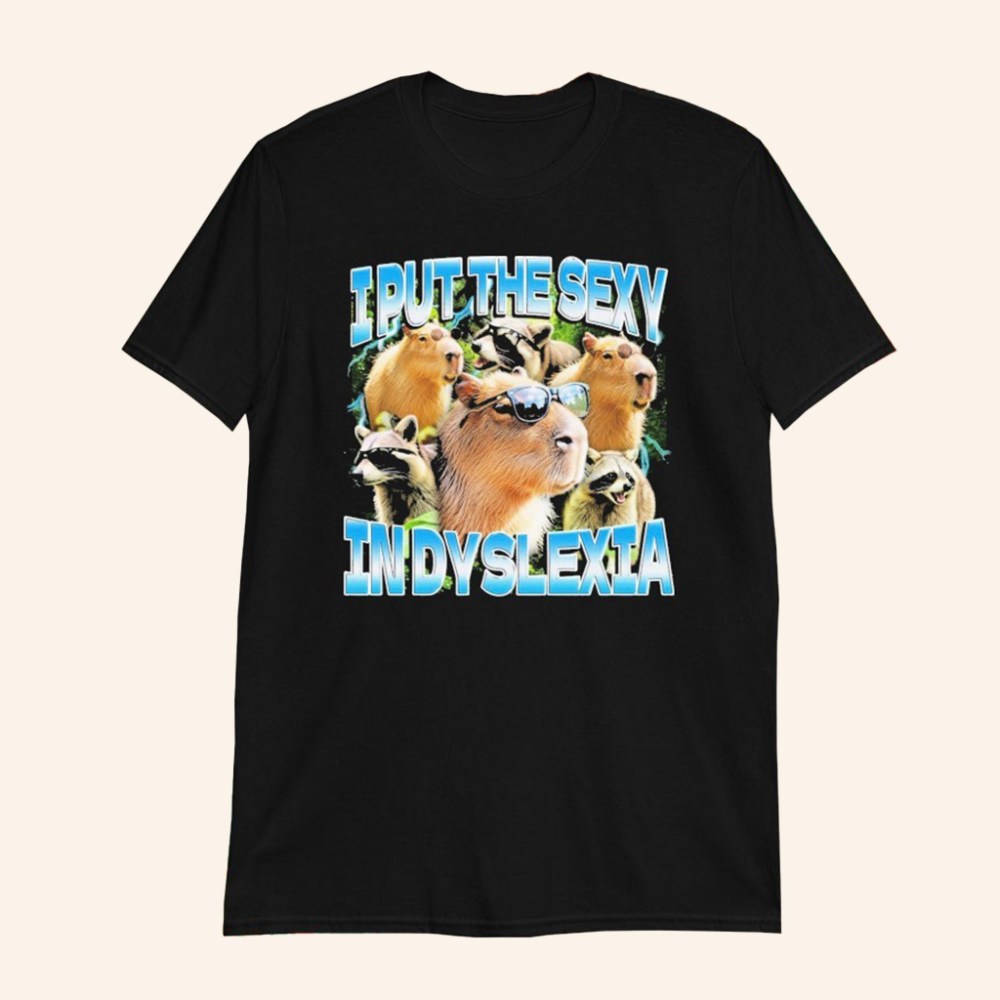 Capybara And Raccoon I Put The Sexy In Dyslexia T-Shirt Funny Animal Shirt Gifts For Friends - Roseregae
