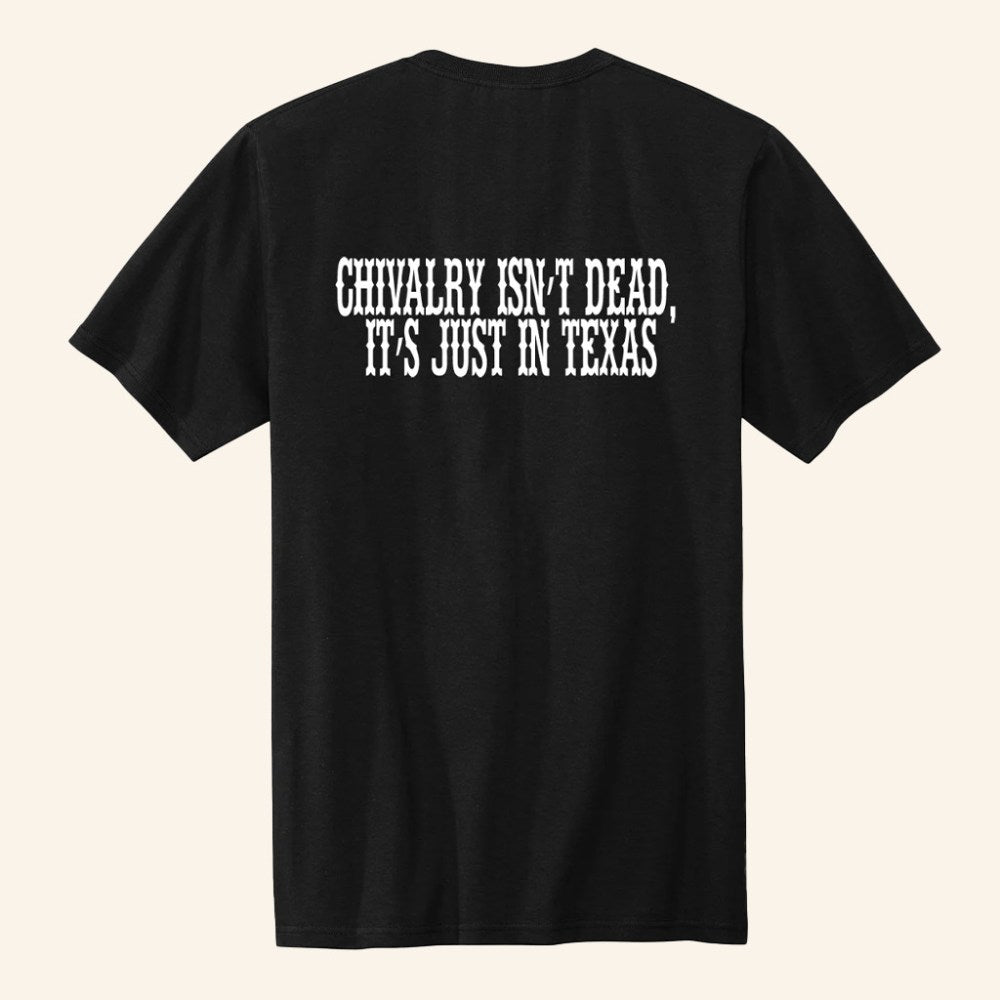 Chivalry Isn't Dead It's Just In Texas Black T-Shirt Patriotic Gifts For Him - Roseregae