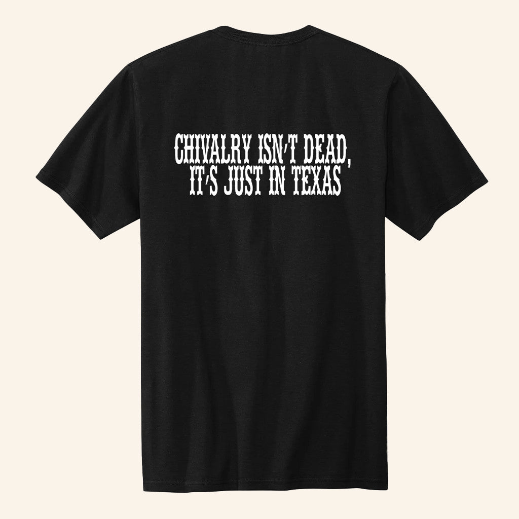 Chivalry Isn't Dead It's Just In Texas Black T-Shirt Patriotic Gifts For Him - Roseregae