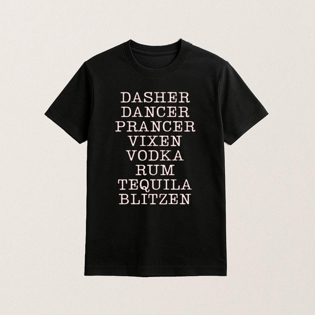 Dasher Dancer Prancer Vixen Vodka Rum Tequila And Blitzen T-Shirt Funny Tee Secret Santa Gift Ideas - Roseregae