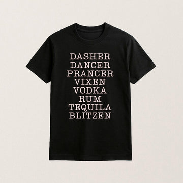 Dasher Dancer Prancer Vixen Vodka Rum Tequila And Blitzen T-Shirt Funny Tee Secret Santa Gift Ideas - Roseregae