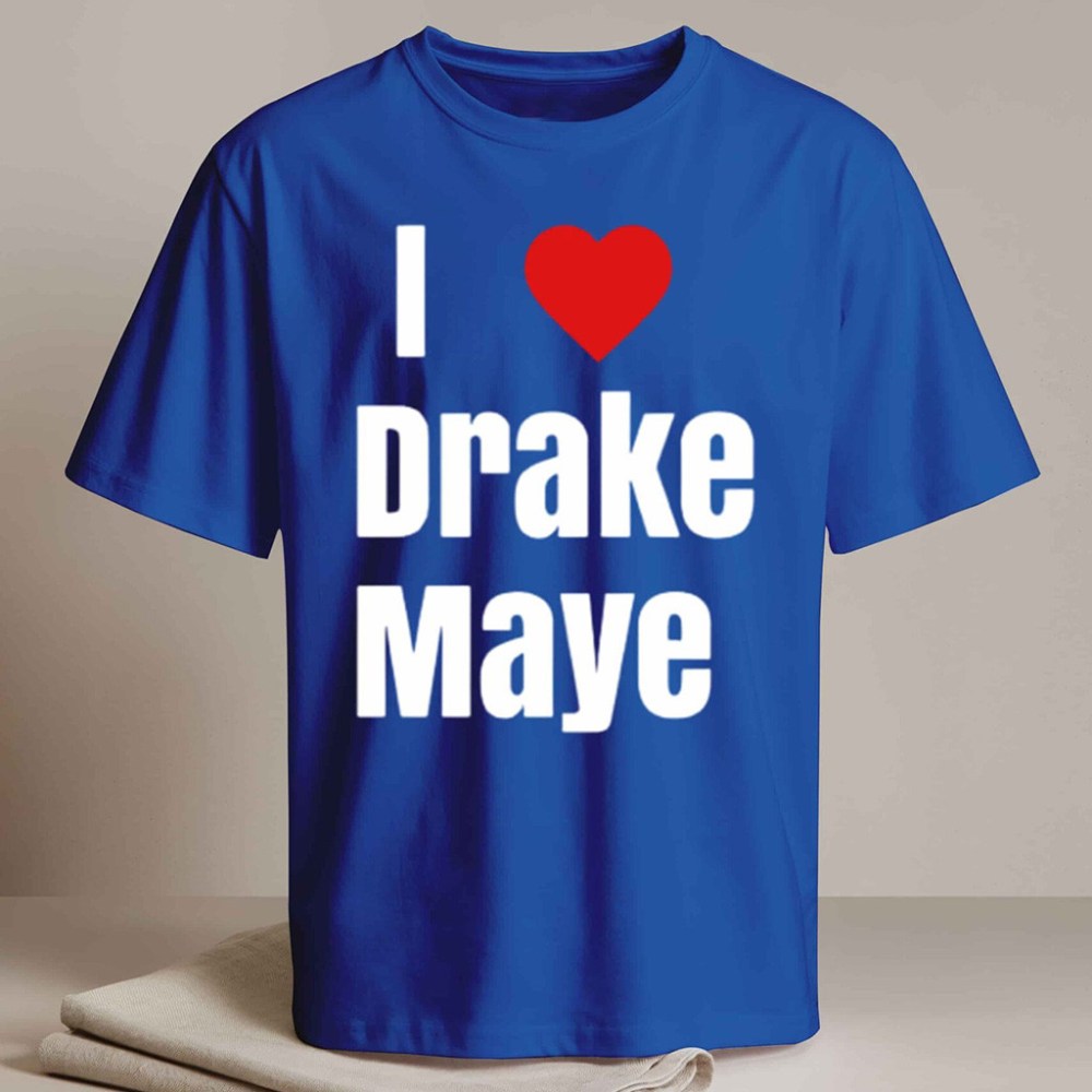 Drake Maye Lovers Merch Will Campbell I Love Drake Maye Shirt Presents For Football Fans - Roseregae