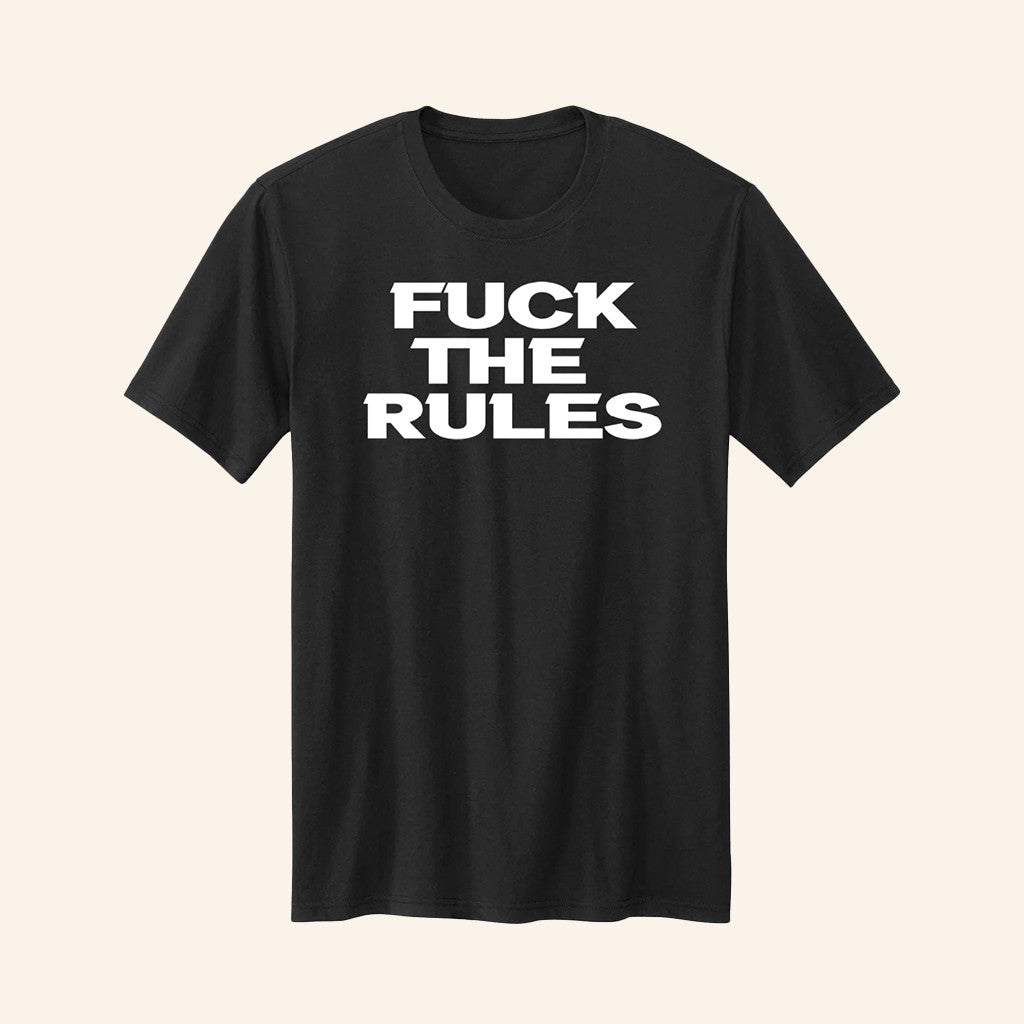 F The Rules Black T-Shirt Anti Establishment Shirt Gifts Ideas For Friends - Roseregae