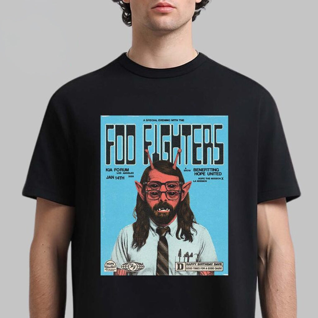 Foo Fighters Los Angeles CA 2026 Event Poster At Kia Forum On January 14 2026 Happy Birthday Dave Good Times For A Good Cause T-Shirt - Roseregae