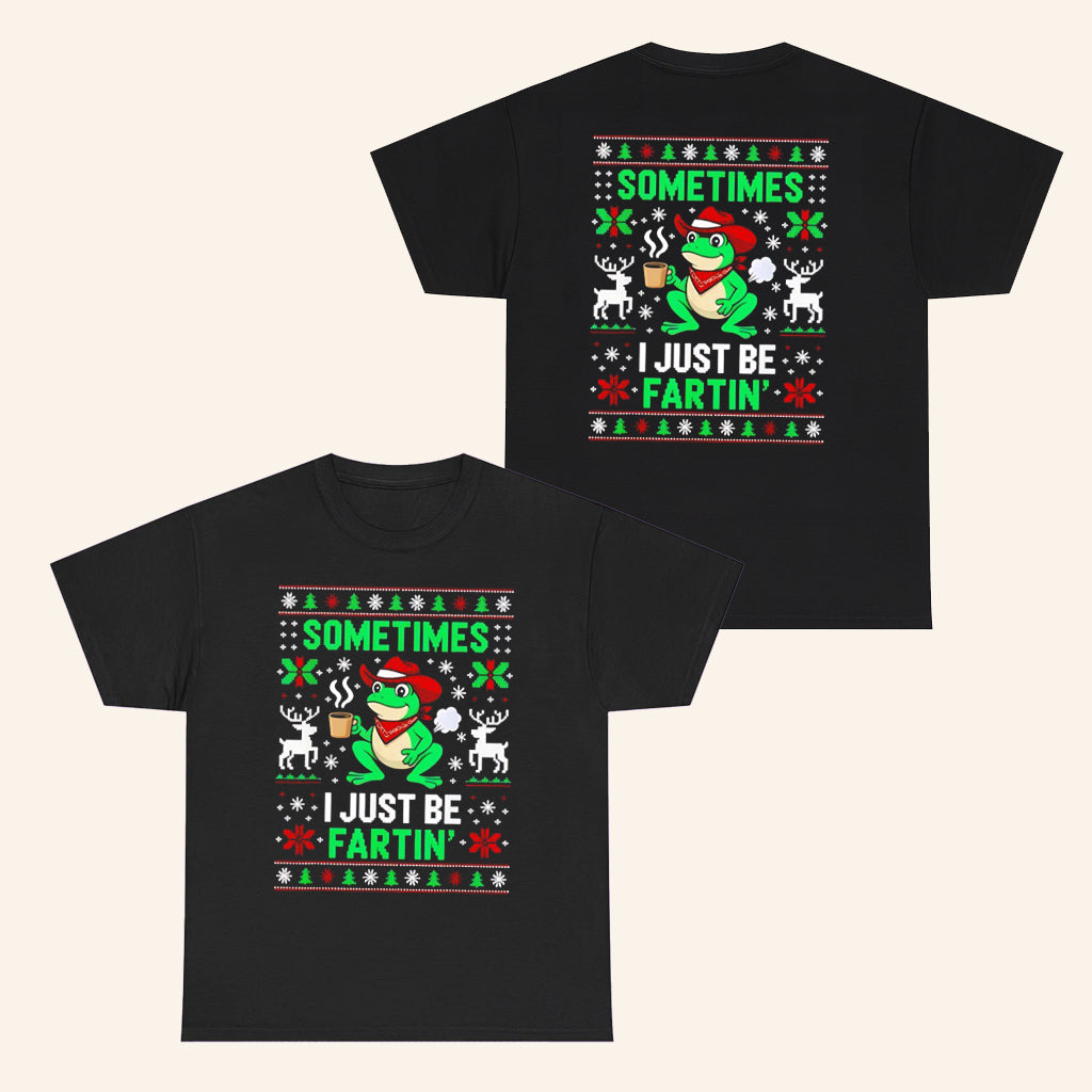Frog Sometimes I Just Be Farting T-Shirt Funny Christmas Shirts Gifts For Friends - Roseregae