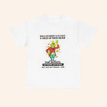 Grinch Does Anybody Else Have A Voice In Their Head That Repeats Slap The Idiot T Shirt - Roseregae