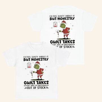 Grinch Merch Guilt Takes Effort And I'm Emotionally Out Of Stock T-Shirt Xmas Gifts For Him - Roseregae