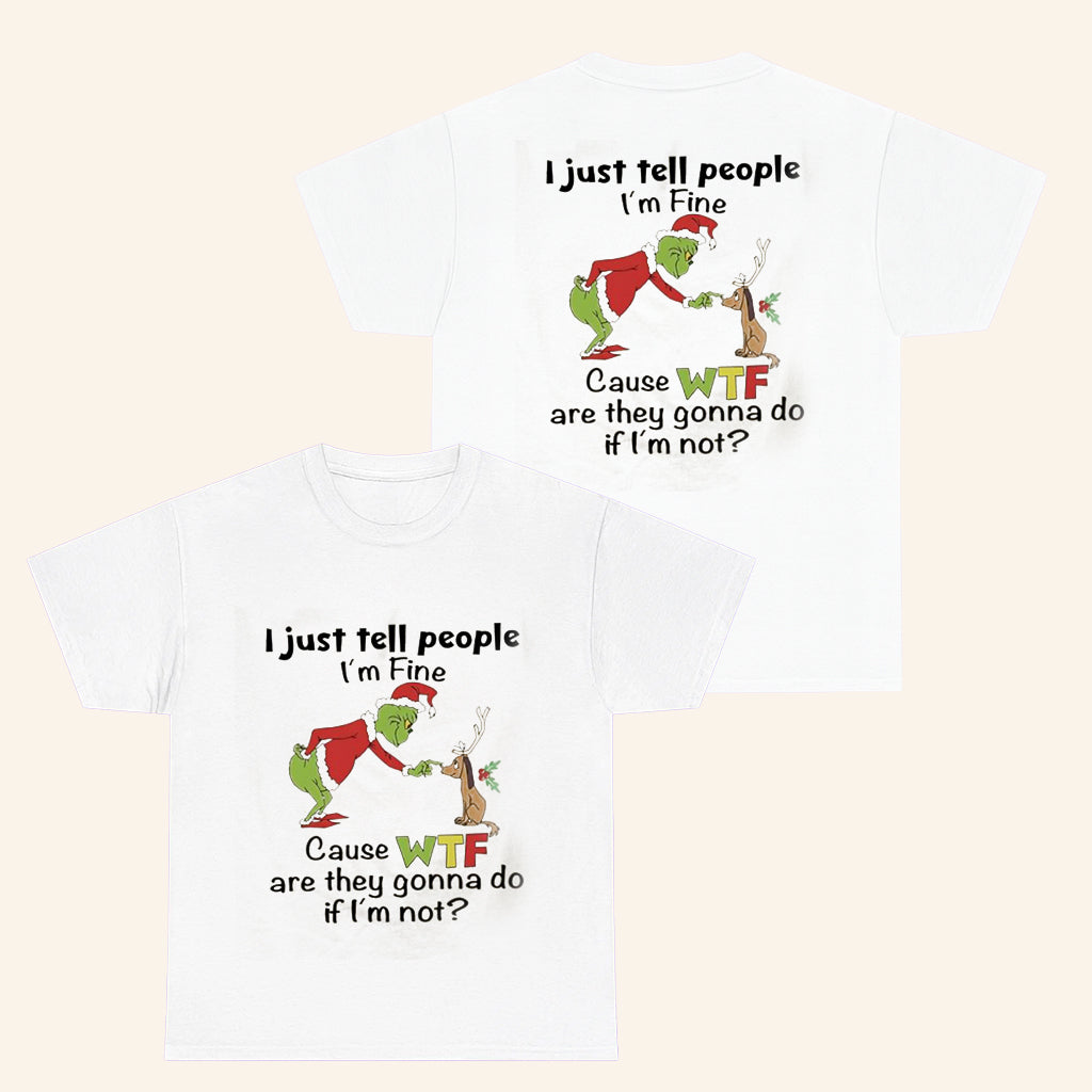 Grinch Merch I'm Just Tell People I'm Fine T-Shirt Christmas Gifts Ideas For Him - Roseregae