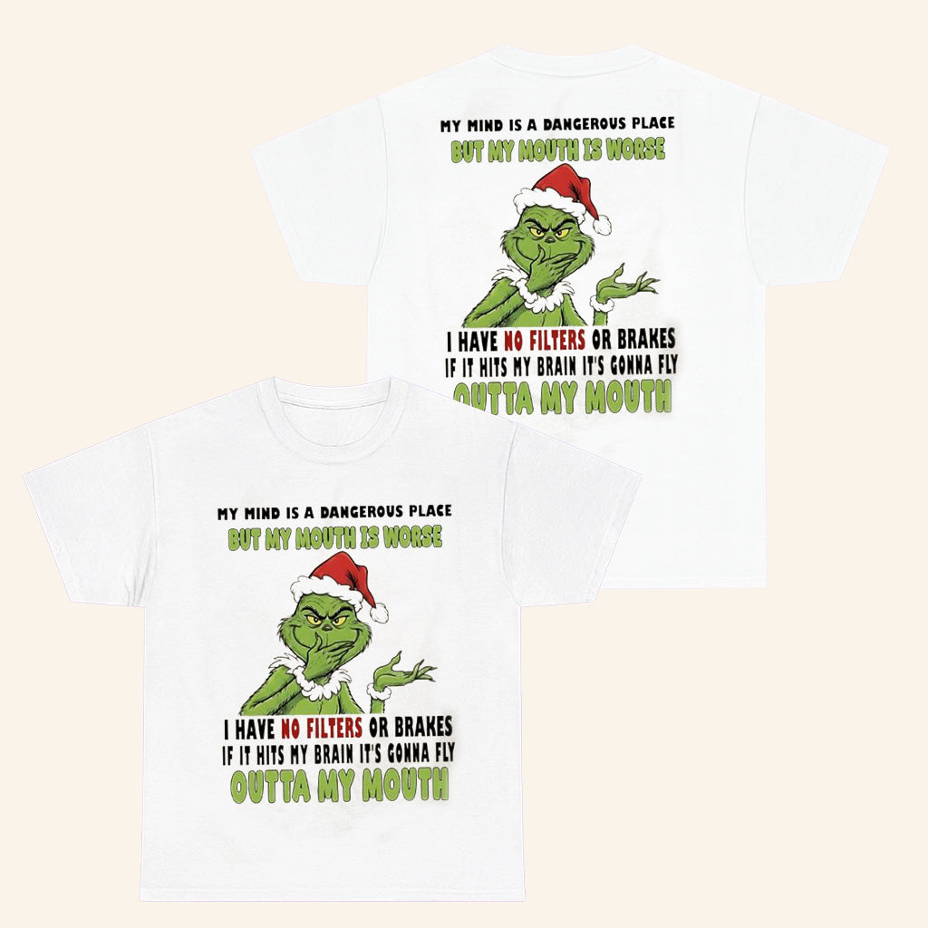 Grinch Merch My Mind Is A Dangerous Place But My Mouth Is Worse T-Shirt Christmas Gifts For Him - Roseregae