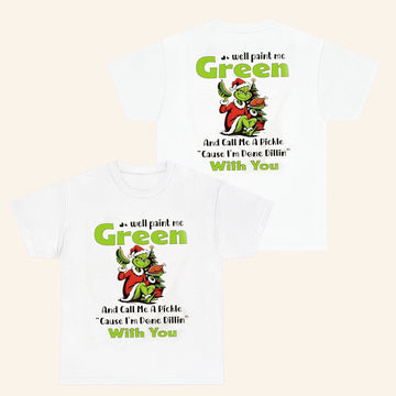 Grinch Merch Well Paint Me Green And Call Me A Pickle T-Shirt Christmas Gifts For Her - Roseregae