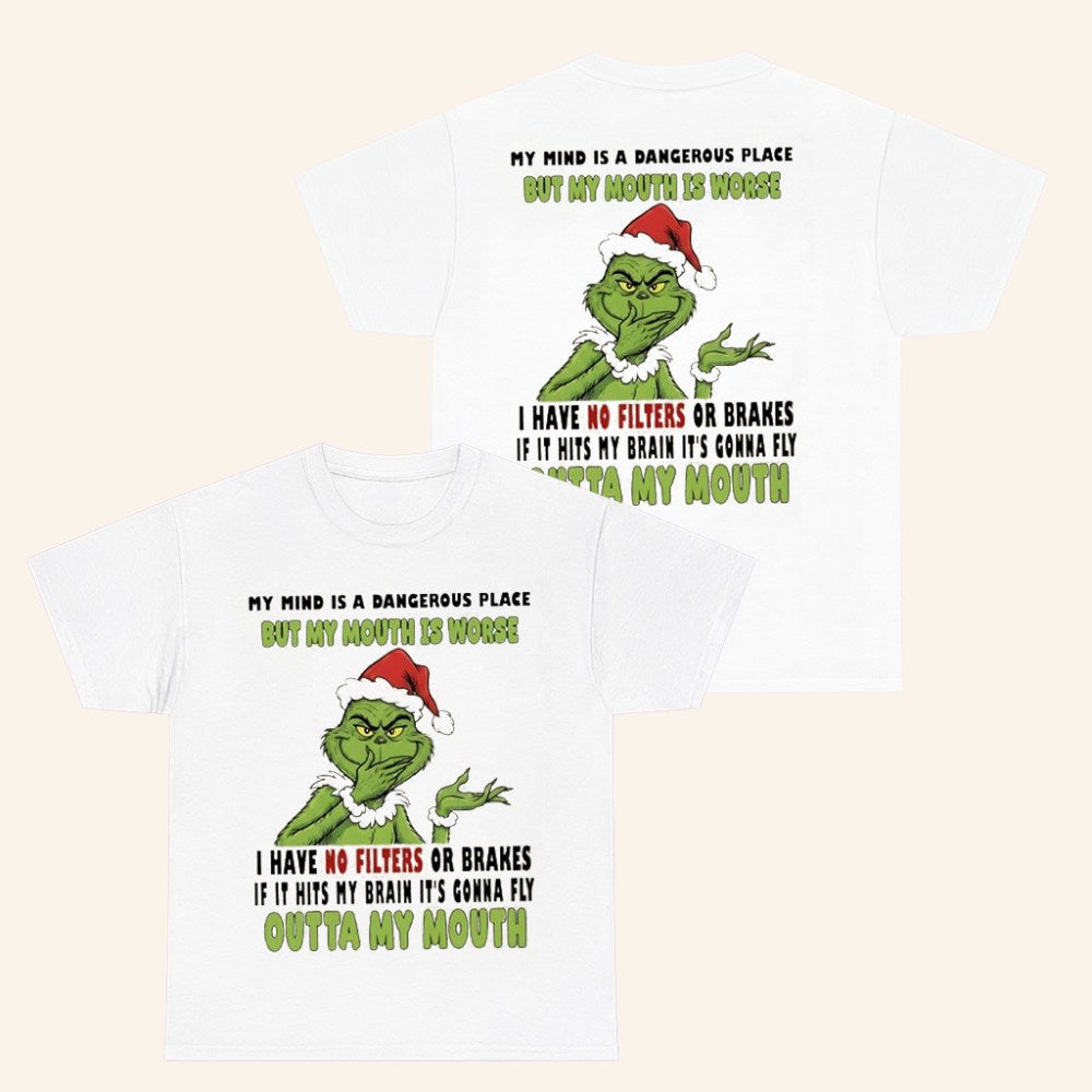 Grinch My Mind Is A Dangerous Place But My Mouth Is Worse T-Shirt Christmas Gifts For Him - Roseregae