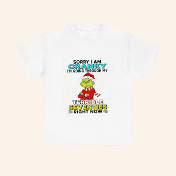 Grinch Sorry I Am Cranky Im Going Through My Terrible Seventies Right Now Christmas T Shirt - Roseregae