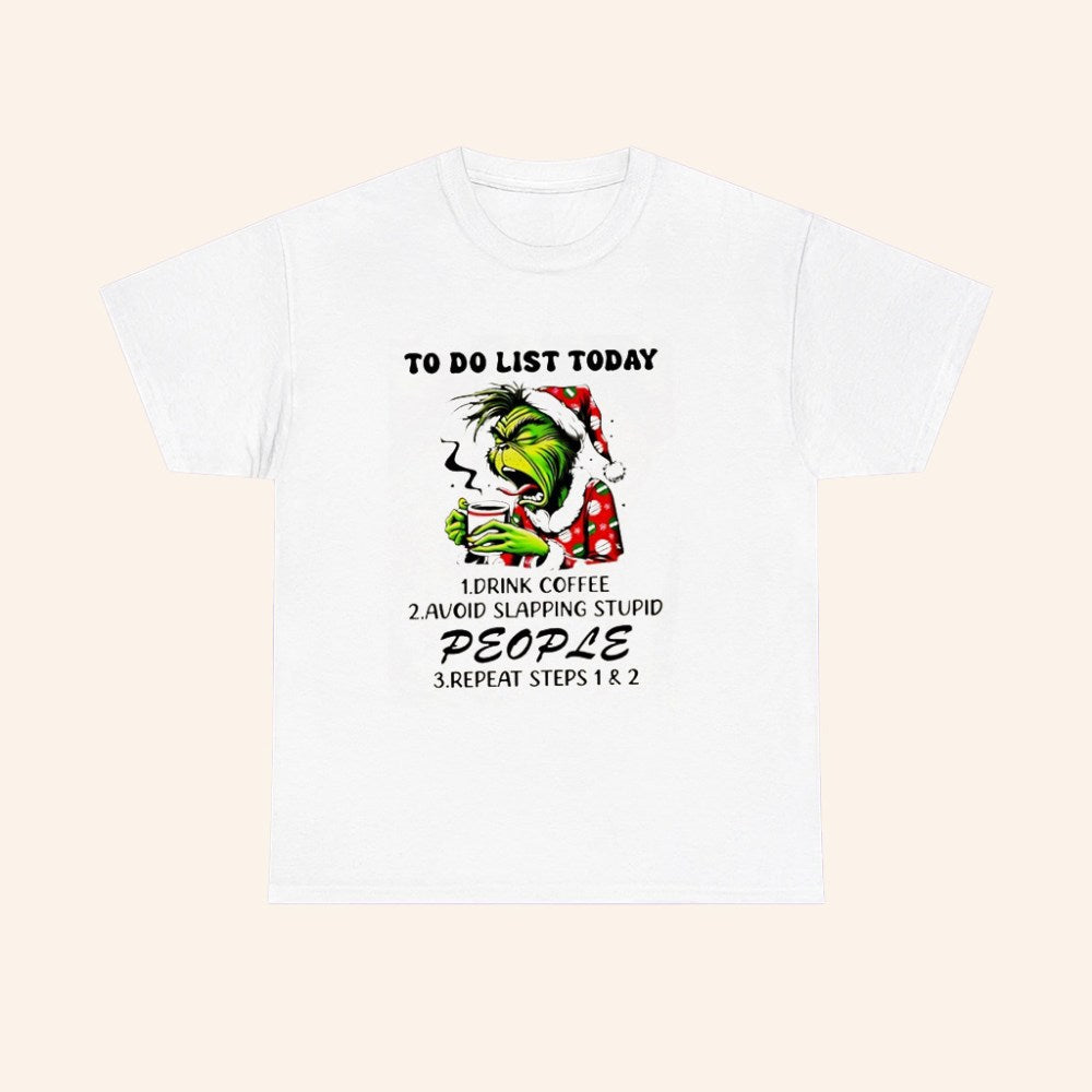 Grinch To Do List Today Drink Coffee Avoid Slapping Stupid People Repeat Steps 1 And 2 Christmas T Shirt - Roseregae