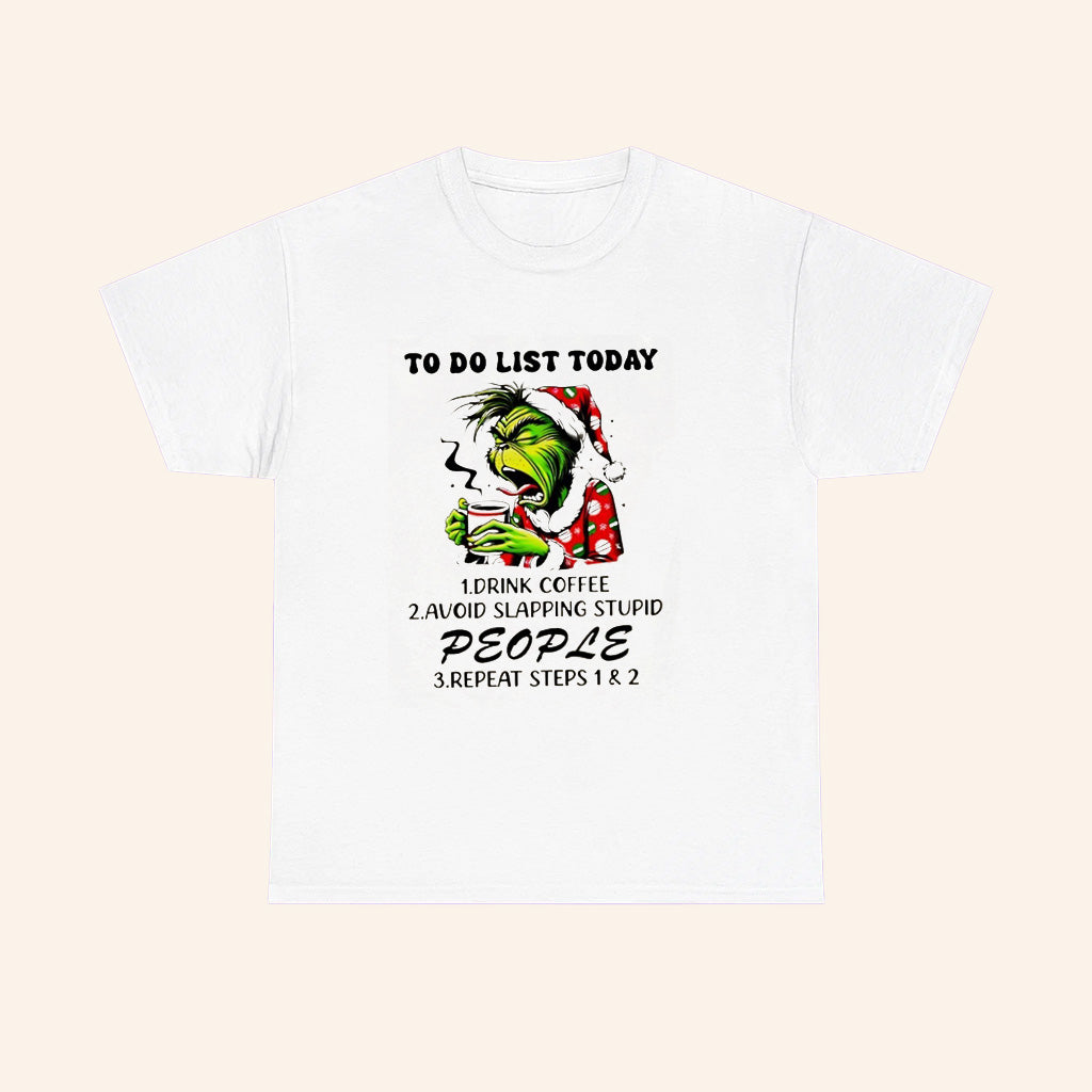 Grinch To Do List Today Drink Coffee Avoid Slapping Stupid People Repeat Steps 1 And 2 Christmas T Shirt - Roseregae
