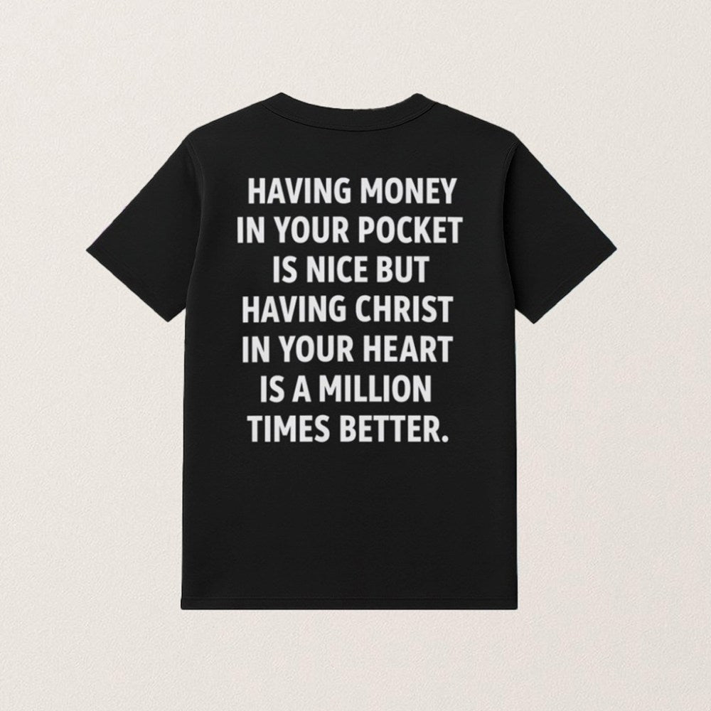 Having Money In Your Pocket Is Nice Shirt But Having Christ T-Shirt Gifts For Christian - Roseregae
