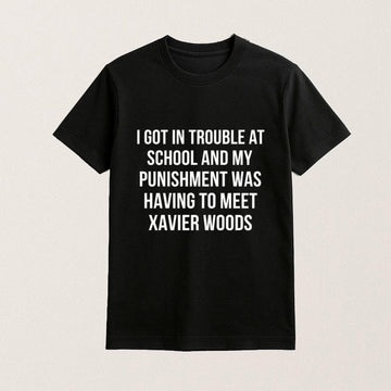 I Got In Trouble At School T-Shirt My Punishment Was Having To Meet Xavier Woods Shirt Gifts - Roseregae