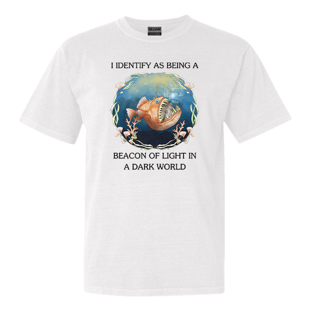 I Identify As Being A Beacon Of Light In A Dark World Shirt Funny Tee - Roseregae