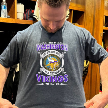 I Live In Washington And Win Lose Or Tie Im A Die Hard Vikings Fan Till I Die T Shirt - Roseregae