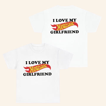 I Love My Hotistic Girlfriend T-Shirt Funny Shirts Gifts Ideas For Him - Roseregae