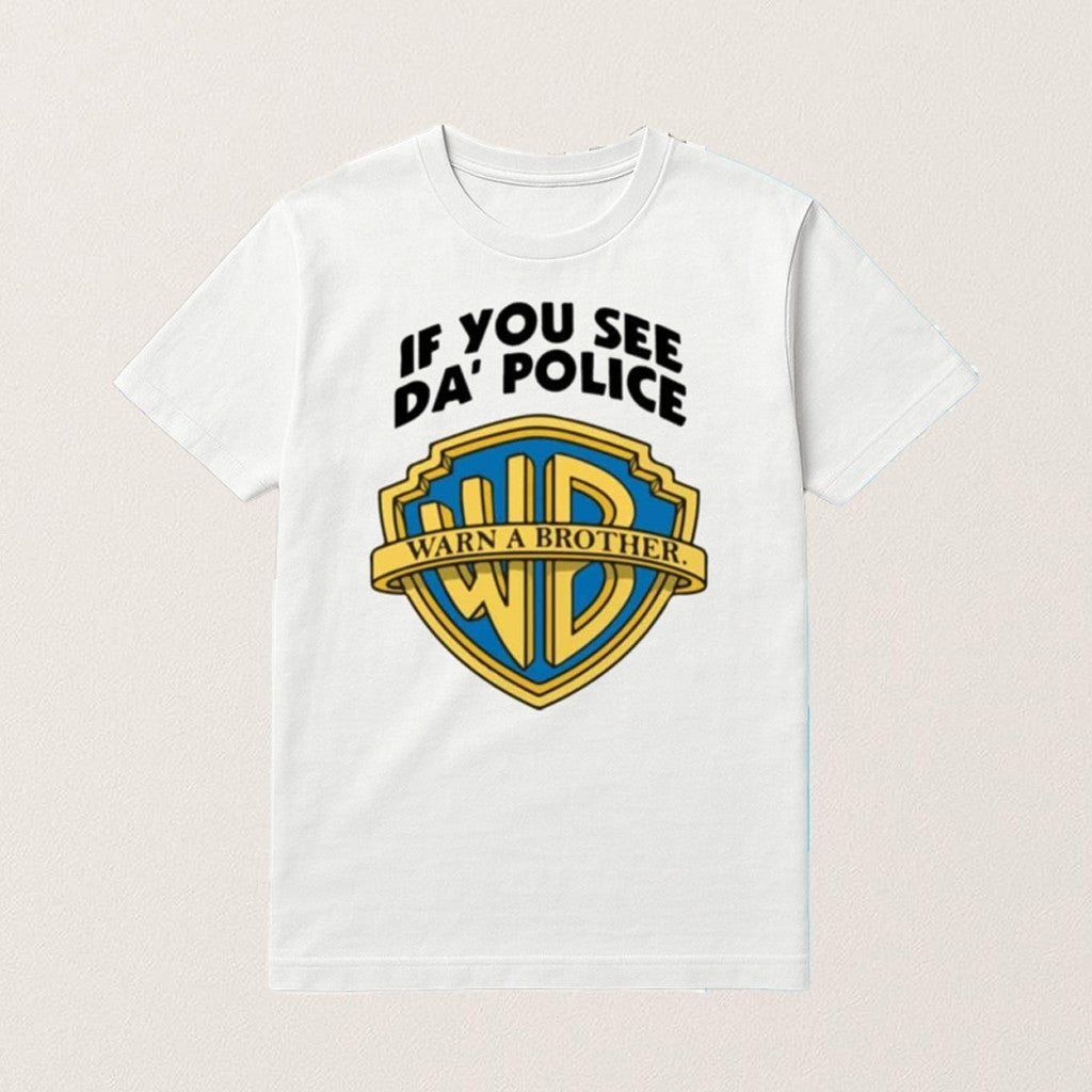 If You See Da Police Warn A Brother Shirt Humorous Slogan T-Shirt Funny Gifts For Friends - Roseregae
