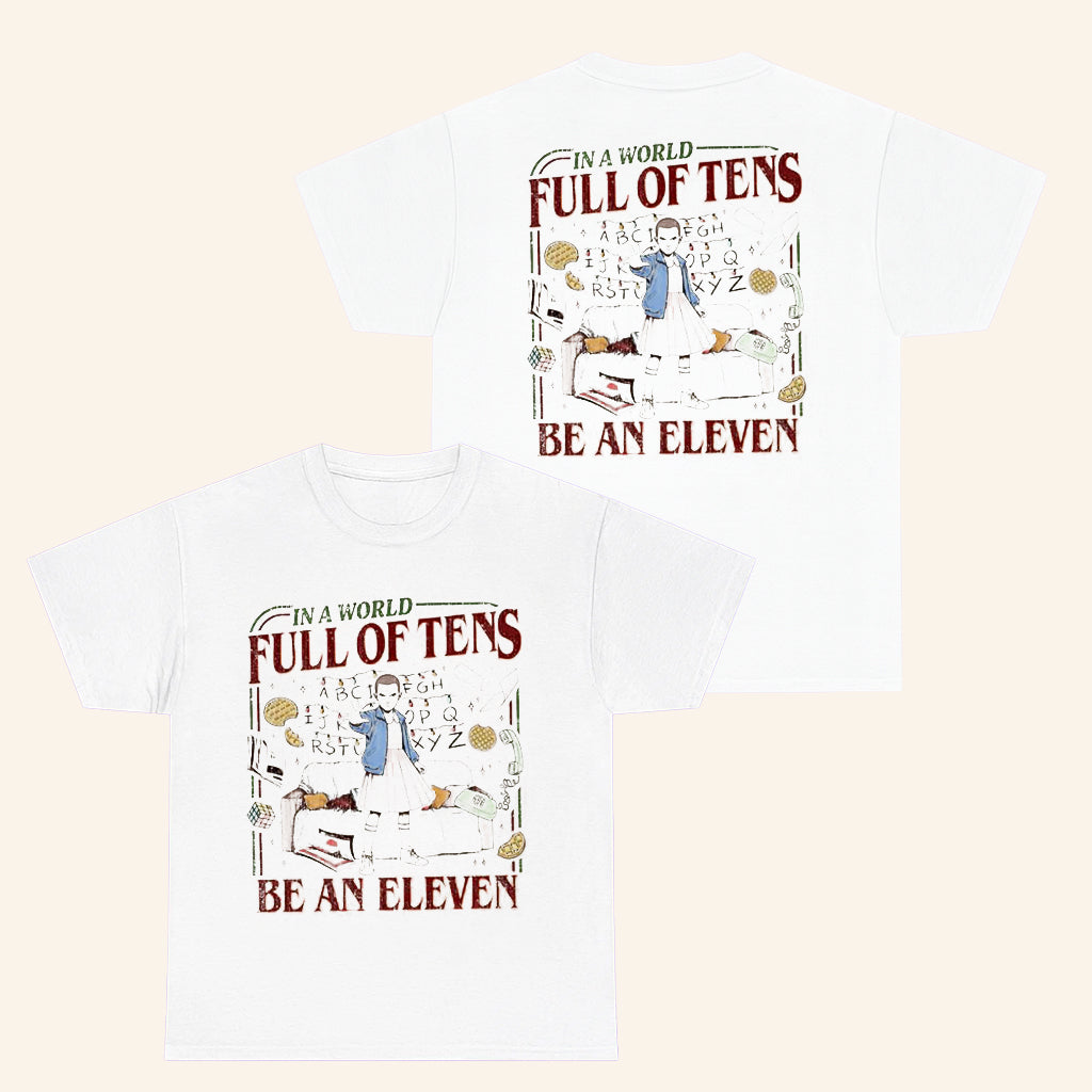 In A World Full Of Tens Be An Eleven T-Shirt Stranger Things Merch Gifts For Friends - Roseregae