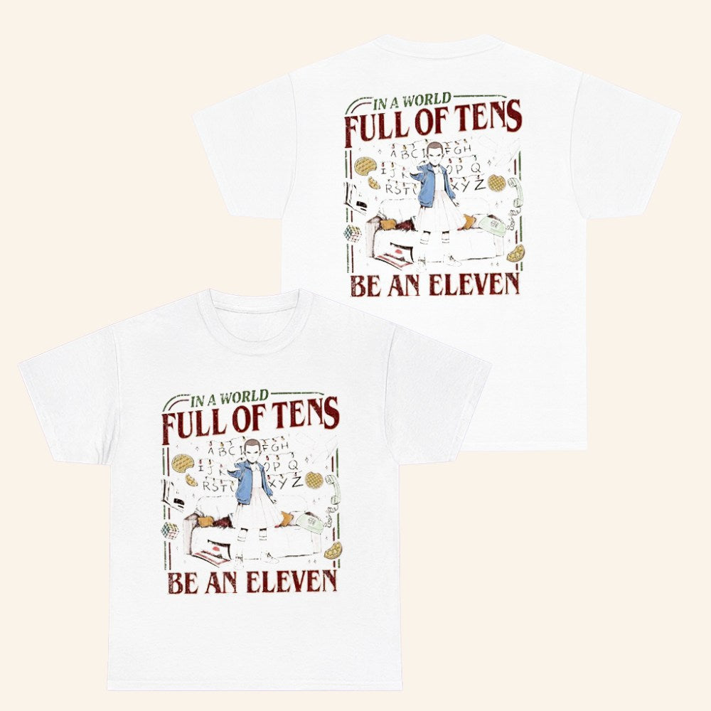 In A World Full Of Tens Be An Eleven T-Shirt Stranger Things Merch Gifts For Friends - Roseregae