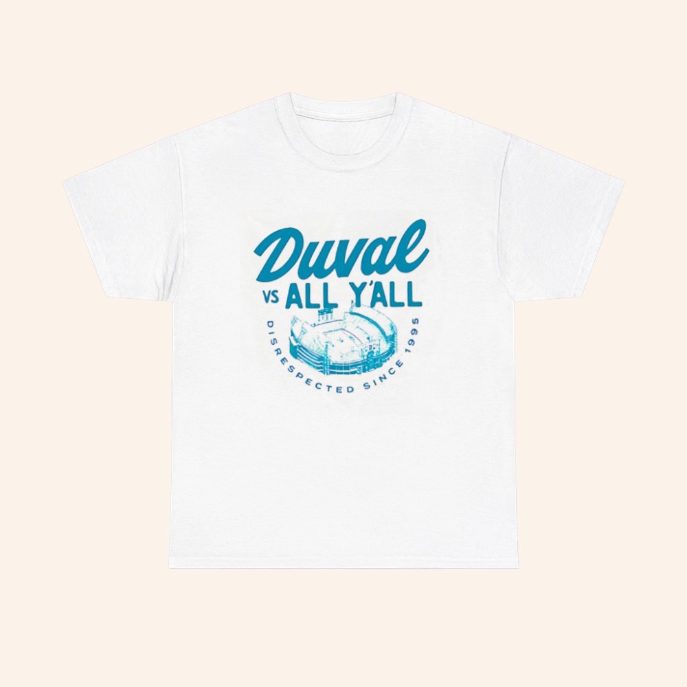 Jacksonville Jaguars Duval Vs All Yall Disrespected Simce 1995 T Shirt - Roseregae