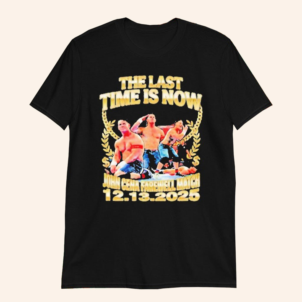 John Cena The Last Time Is Now Shirt John Cena Farewell Match Dec 13 2025 T-Shirt WWE Fan Gifts - Roseregae