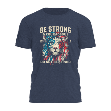 Lion Be Strong And Courageous Do Not Be Afraid T-Shirt Faith Based Shirts Gifts For Christian - Roseregae