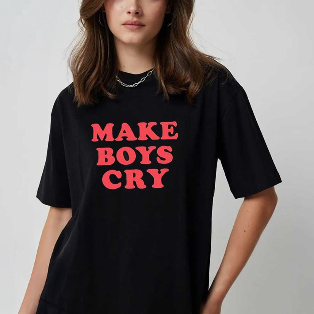 Make Boys Cry T-Shirt Funny Quotes Trendy Shirt Gifts Ideas For Besties - Roseregae