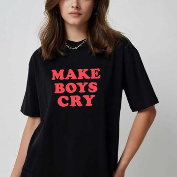 Make Boys Cry T-Shirt Funny Quotes Trendy Shirt Gifts Ideas For Besties - Roseregae
