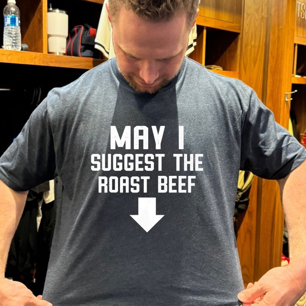 May I Suggest The Roast Beef T Shirt - Roseregae