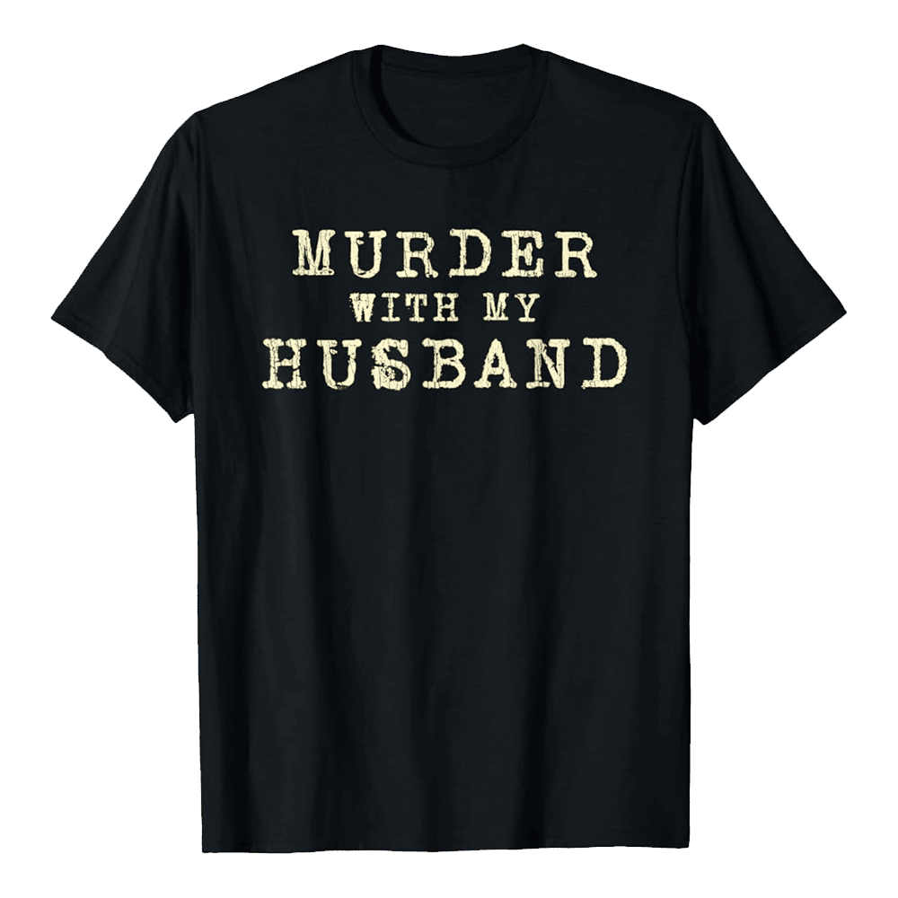 Murder With My Husband Merch T-Shirt Murder With My Husband Shirt Country Boy Gift - Roseregae