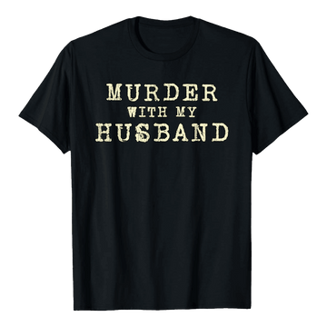 Murder With My Husband Merch T-Shirt Murder With My Husband Shirt Country Boy Gift - Roseregae
