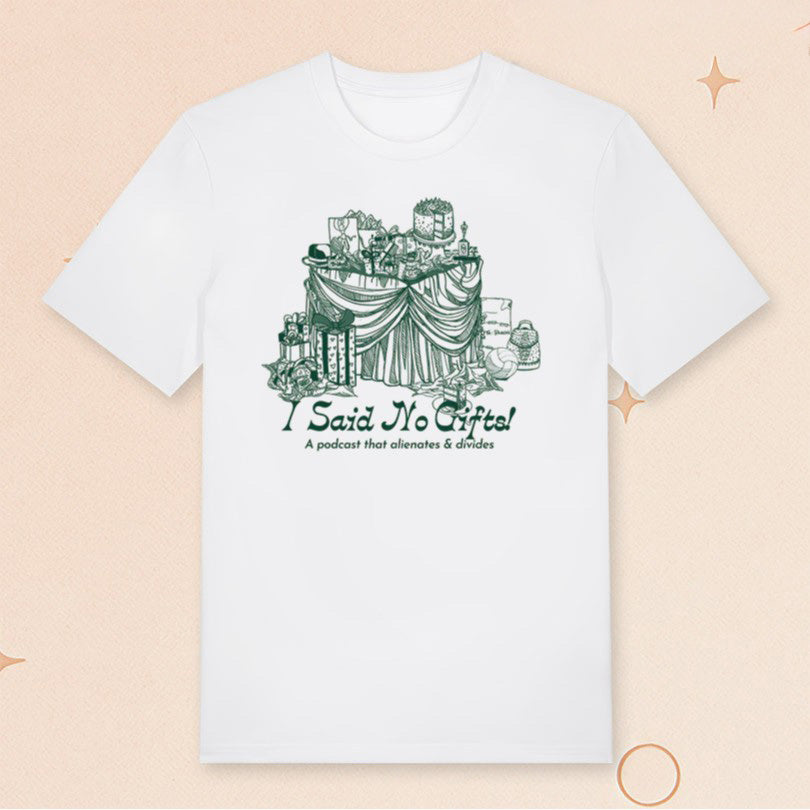 My Favorite Murder Merch I Said No Gifts T-Shirt A Podcast That Alienating Divisive Shirt Gifts - Roseregae