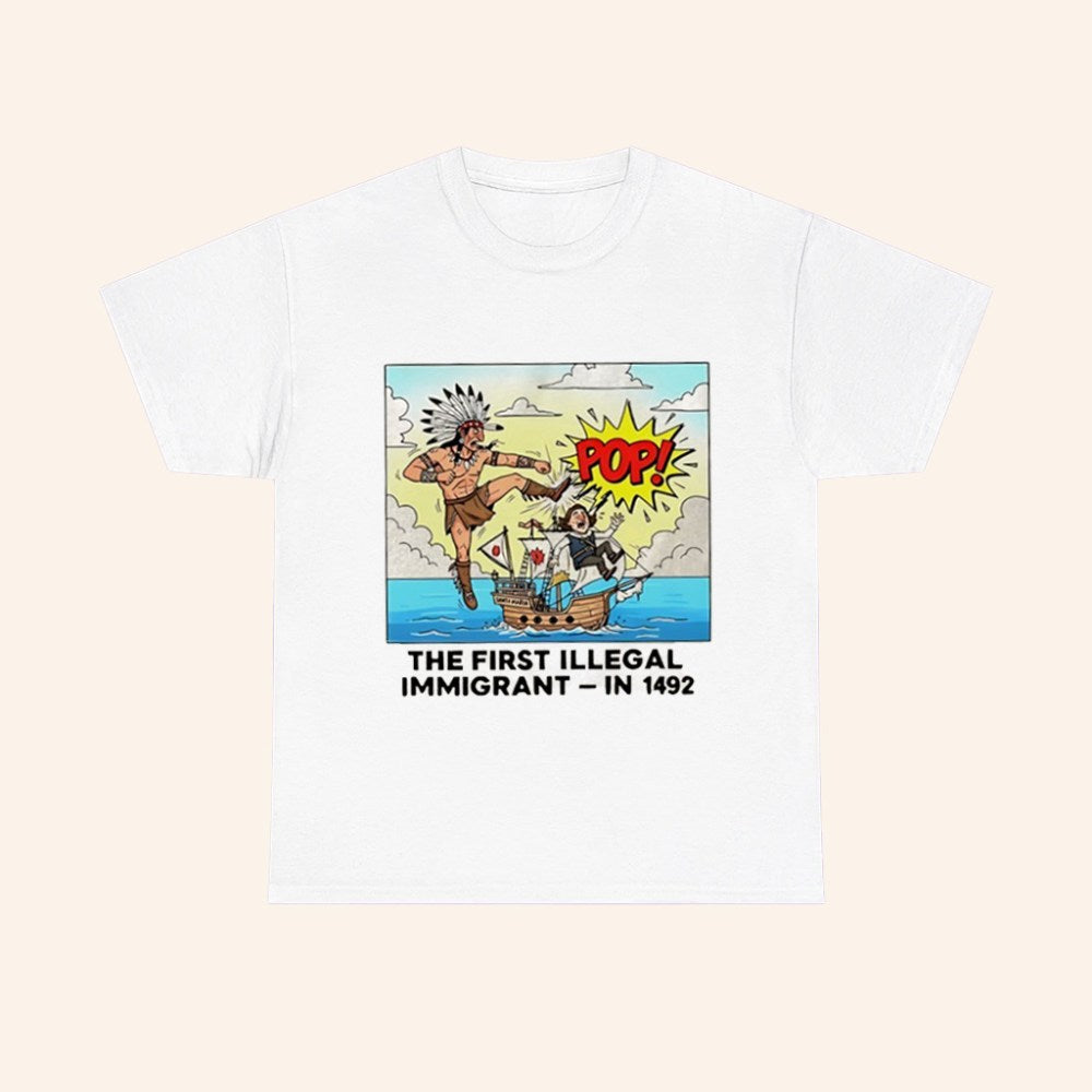 Native American The First Illegal Immigrant In 1492 T Shirt - Roseregae