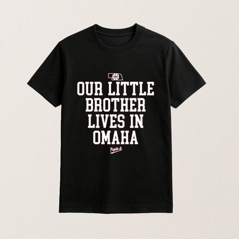Nebraska Rivalry Our Little Brother Lives In Omaha T-Shirt Fan Merch Football Related Gifts - Roseregae