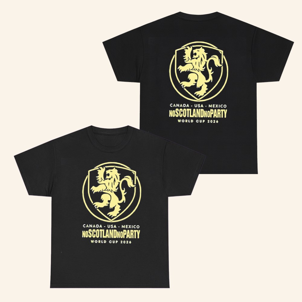 No Scotland No Party Canada USA Mexico T-Shirt World Cup 2026 Shirt Gifts For Soccer Fans - Roseregae