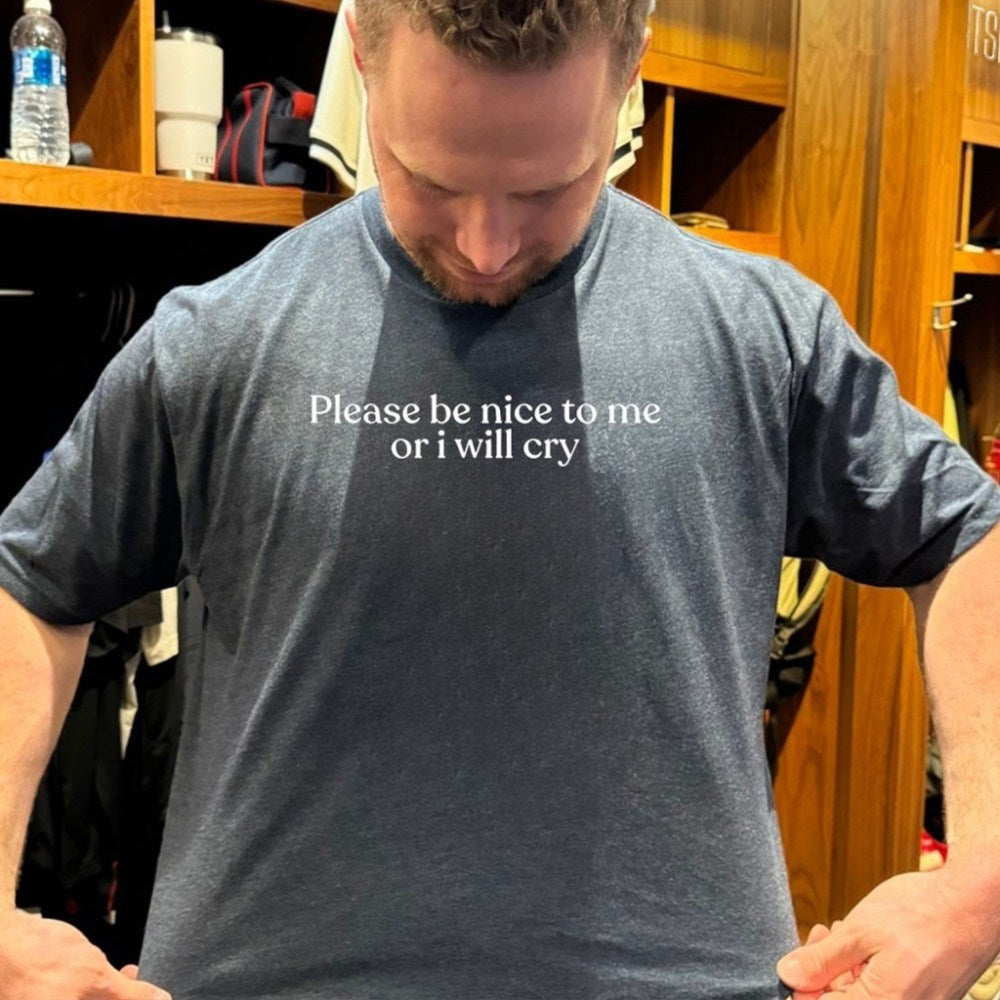 Please Be Nice To Me Or I Will Cry T Shirt - Roseregae