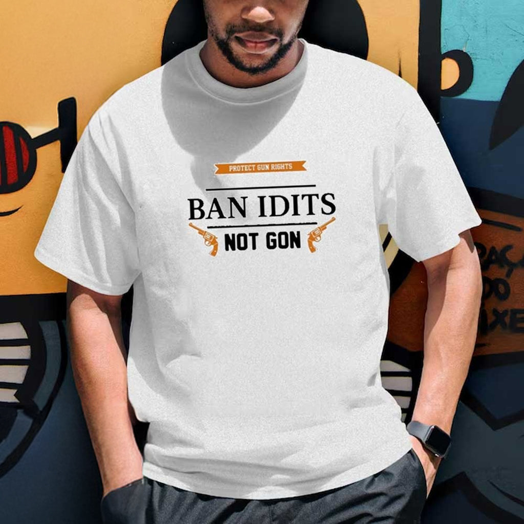 Protect Gun Rights Ban Idiots Not Guns T-Shirt Gun Rights Apparel Gifts For Dad - Roseregae