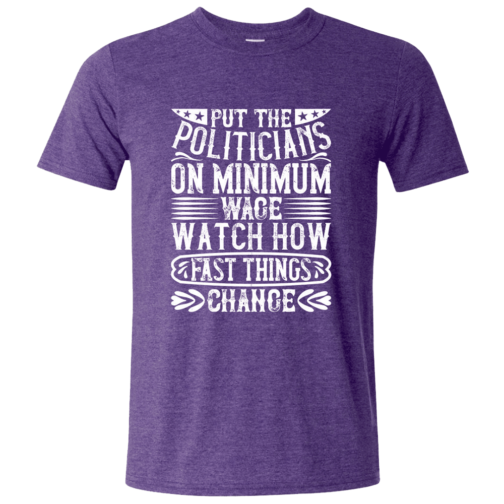 Quinn Pratt Merch Put The Politicians On Minimum Wace Watch How T-Shirt Funny Gifts For Him - Roseregae