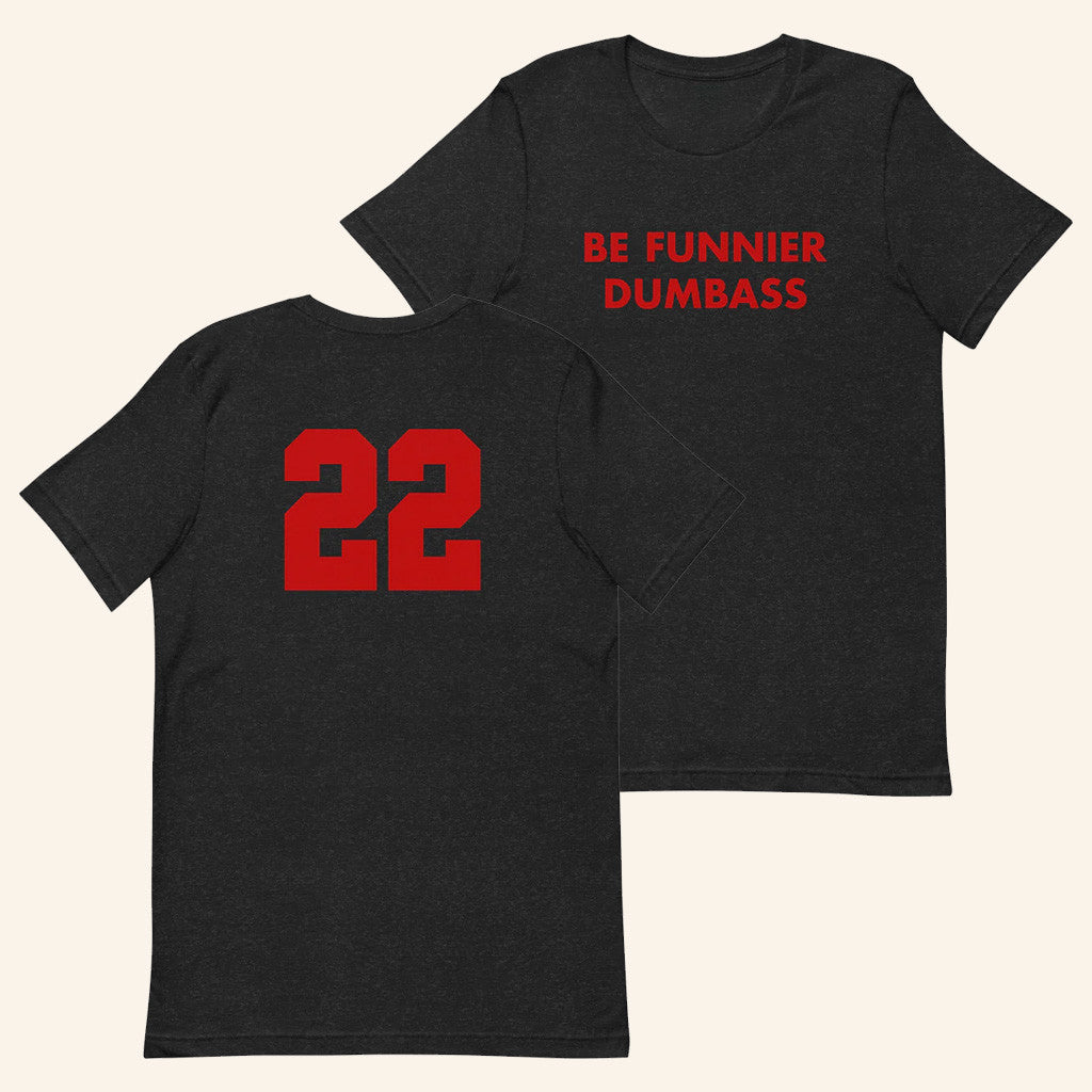 Saturday Night Live Merch Be Funnier Dumbass 22 T-Shirt Birthday Ideas For Boyfriend - Roseregae