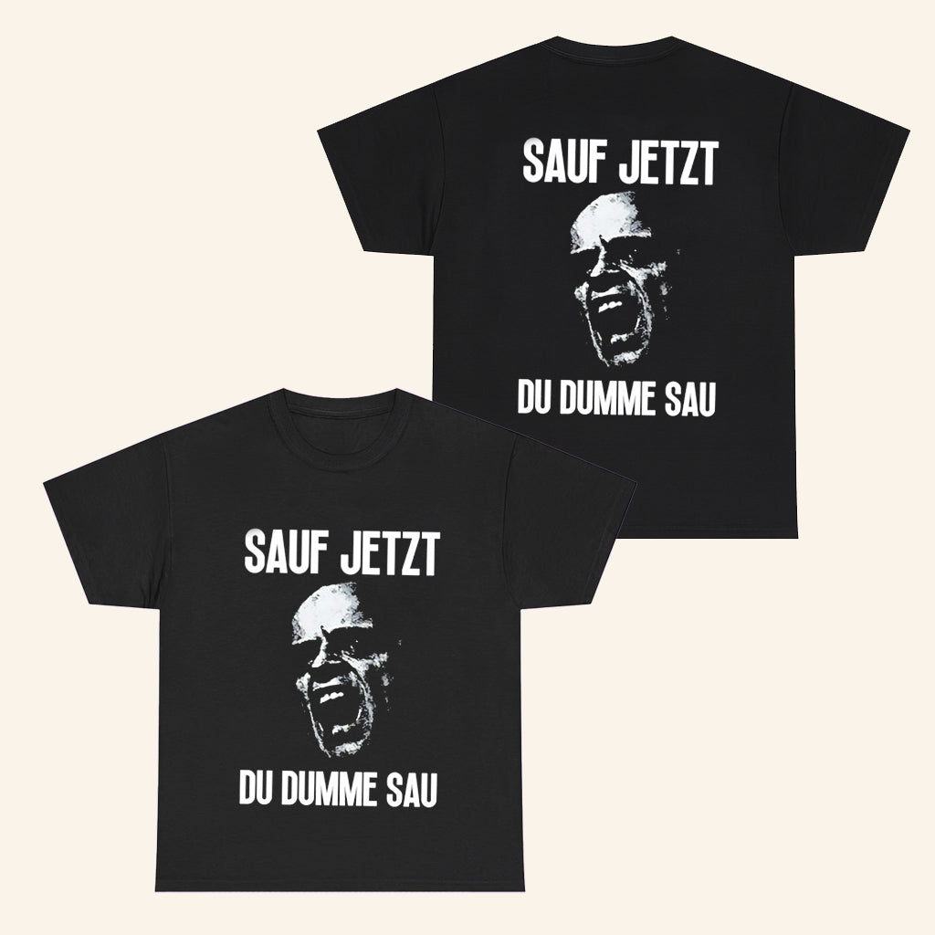 Sauf Jetzt Du Dumme Sau T-Shirt Funny Humorous Shirt Gifts For Brothers - Roseregae