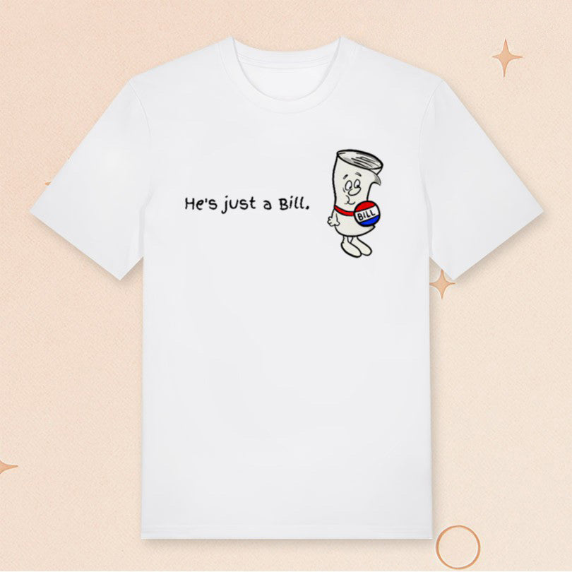 Schoolhouse Rock Merch He's Just a Bill T-Shirt Birthday Gift Ideas For Friends - Roseregae