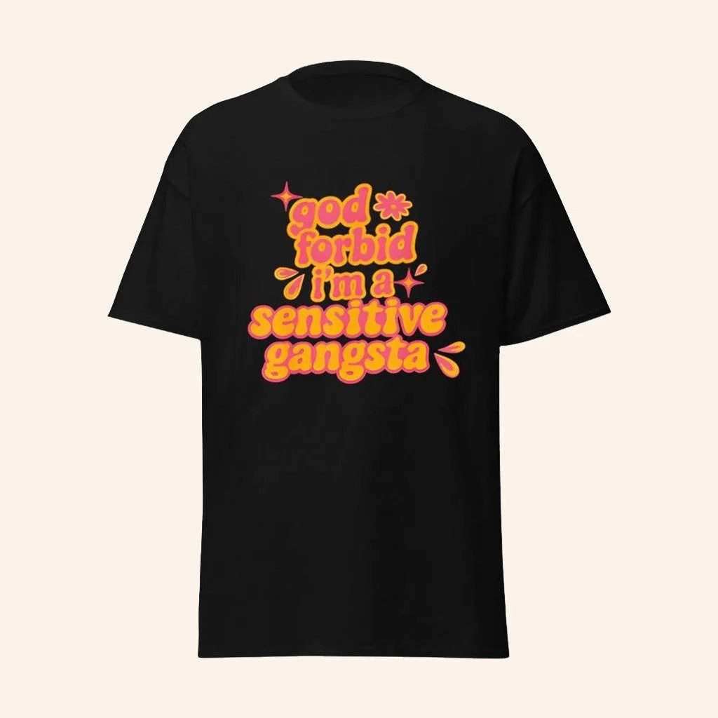 Sensitive Gangsta Merch God Forbid I'm A Sensitive Gangsta T-Shirt Gifts For Friends - Roseregae