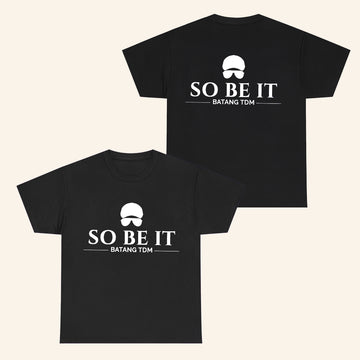 So Be It Batang TDM T-Shirt Remembering Mayo Captain Shirt Gifts For Friends - Roseregae