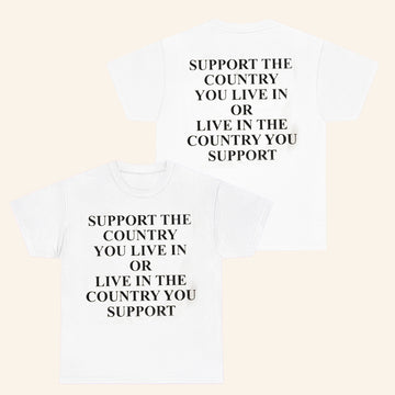Support The Country You Live In Shirt Or Live In The Country You Support T-Shirt Gifts For Him - Roseregae